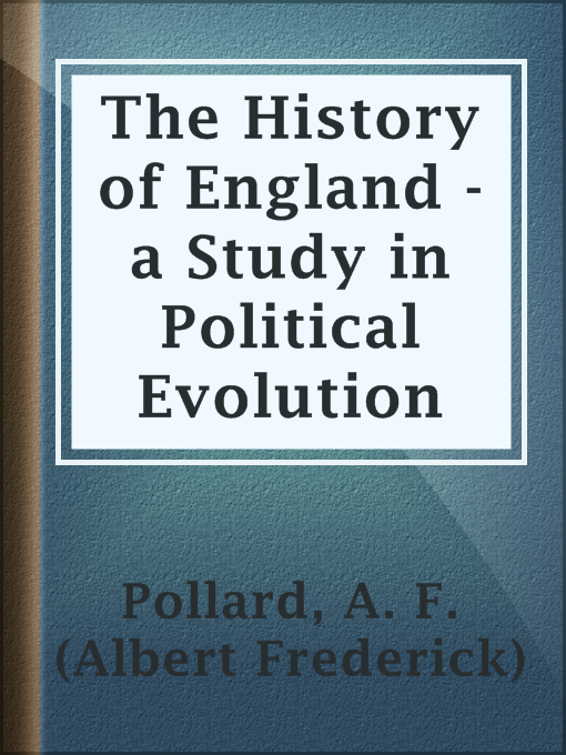 A. F. (Albert Frederick) Pollard作のThe History of England - a Study in Political Evolutionの作品詳細 - 貸出可能